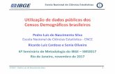 Utilização de dados públicos dos Censos Demográficos ... · Mostrar arquivo agregado de setores. 2017 - Pedro Luis do Nascimento Silva 10 ... domicrj_plan