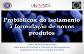 Probióticos: do isolamento ao desenvolvimento de novos ...sindusfarma.org.br/arquivos/02_palestra_anvisa_2017_elisabeth... · Probióticos “Micro-organismos vivos que, quando administrados