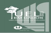 UEL EM DADOS 2015 PP - Universidade Estadual de Londrina · A Comunidade Universitária da UEL* é formada por 17.858 estudantes, 1.650 ... Por esta inovação, o GEPE ganhou o Prêmio