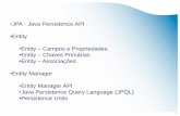 JPA - Java Persistence API Entity Campos e Propriedades ...pprata/spd/SD_17_18_T09-jpa.pdf · Oracle Toplink Apache OpenJPA ... PL/SQL, etc.); Invocando createQuery na entity manager