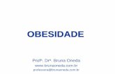 OBESIDADE - Bruna Oneda | Exercício físico e saúde · OBESIDADE Prof a. Dr . Bruna Oneda  professora@brunaoneda.com.br