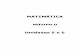 MATEMÁTICA Módulo 0 Unidades 5 e 6 - cejarj.cecierj.edu.br ampliado_V7/Matematica... · Em uma divisão exata, o resto é zero e os outros termos são denominados dividendo e divisor,