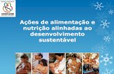 Ações de alimentação e nutrição alinhadas ao ... · A amamentação impacta positivamente na redução da desnutrição e nos índices de mortalidade infantil, previne a obesidade