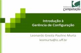 Introdução à Gerência de Configuração - ic.uff.brleomurta/courses/2009.2/es2/aula6.pdf · •A Engenharia de Software... –Abordagem disciplinada para o desenvolvimento de
