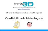 confiabilidade - FORMA3D · Este material informativo aborda a importância estratégica da confiabilidade nos processos de medição e os requisitos a serem atendidos para a garantia