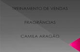 TREINAMENTO DE VENDAS FRAGRÂNCIAS CAMILA ARAGÃO · TREINAMENTO DE VENDAS FRAGRÂNCIAS CAMILA ARAGÃO ... perfumes Fechamento de ...