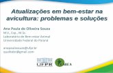 Atualizações em bem-estar na avicultura: problemas e soluções · Ana Paula de Oliveira Souza M.V., ... N de bicos Ausência prolongada de sede ... Welfare Quality Fonte: APO Souza