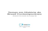 Temas em Historia do Brasil Contemporaneo - Portal Cesad · Chefe de Gabinete Ednalva Freire ... do Brasil contemporâneo e que privilegiará, ... que foi isolada do local e do tempo
