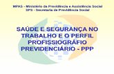 SAÚDE E SEGURANÇA NO TRABALHO E O PERFIL …cntq2.hospedagemdesites.ws/wp-content/uploads/2013/05/...E-O-PERFIL... · TRABALHO E O PERFIL PROFISSIOGRÁFIO PREVIDENCIÁRIO - PPP.