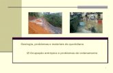 Geologia, problemas e materiais do quotidiano Ocupação ... · - Cheias - Exploração de inertes - Erosão costeira - Elevada pressão urbanística - Erosão hídrica das vertentes