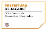 COI – Centro de Operações Integradas · Centro de Operações Integradas: permitirá monitorar as condições de segurança pública e mobilidade urbana em Jacareí, por meio