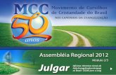 Assembléia Regional 2012 - MCC da Diocese de Araçatuba · Assembléia Regional 2012 Módulo 2/3 Julgar Oficinas: Diretrizes Gerais da Ação Evangelizadora da Igreja no Brasil -