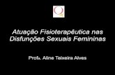 Atuação Fisioterapêutica nas Disfunções Sexuais Femininas · disfunções sexuais - colocado sobre o clítoris - vácuo: fluxo sanguíneo para a região Estudo - “Clitoral