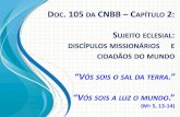 DOC. 105 DA CNBB CAPÍTULO 2arquidioceserp.org.br/admin/admin/uploads/arquivos/1171.pdf · sacramento, sinal da salvação ... -assumir o compromisso sociopolítico transformador
