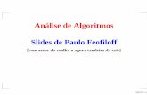 Análise de Algoritmos Slides de Paulo Feofiloff - IME-USPcris/aulas/11_1_338/slides/aula6.pdf · Slides de Paulo Feofiloff [com erros do coelho e agora também da cris] Algoritmos