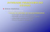 ATIVIDADE FINANCEIRA DO ESTADO · –colaboração gratuita e honorífica ... –maciço incentivo financeiro à atividade privada •fornecimento de infra-estrutura
