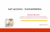 Lei 141/2012 - Comentários - Governo do Estado de São Paulo · avaliação e controle; ... administrativa investida do poder de gerir recursos orçamentários e financeiros, ...