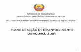 PLANO DE ACÇÃO DE DESENVOLVIMENTO DA AQUACULTURA …xibaha.info/news/data/PADA Apresentacao.pdf · aquacultura que garante a gestão, administração e exploração sustentável