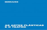 AS ARTES PLÁSTICAS E O TEATRO - Fundação de Serralves ... · para uma redefinição do teatro contemporâneo como são os ... do corpo no espaço com os elementos essenciais da