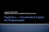 Lógica de Programação FORBELLONE, André Luis e ... · É a aplicação da lógica para criar algoritmos que possam ser implementados, usando-se uma linguagem de programação