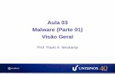 Aula 03 Malware (Parte 01) Visão Geral - professor.unisinos.brprofessor.unisinos.br/pneukamp/arquivos/FundSeg-2014_1/Aula_03.pdf · especificamente para executar ações danosas
