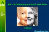 AM : A Criança que Viverá 100 Anos - ibfan.org.br · 1.2. Melhor desenvolvimento neuropsicomotor e vínculo afetivo - Meta análise (20 estudos) interação AM e desenvolvimento