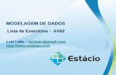 MODELAGEM DE DADOS - Luiz Leaoluizleao.com/.../FAP/ModelagemDados/Lista_Exercicios_MODELAGEM_AV2.pdf · Lista de Exercícios AV02 Modelagem de Dados Uma determinada empresa precisa