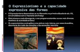 O Expressionismo e a capacidade expressiva das formas · 2013-06-03 · O Expressionismo e a capacidade expressiva das formas O Expressionismo desenvolveu-se na Alemanha na primeira