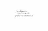 Desafios do Livre Mercado para o Feminismo - sof2.tempsite.wssof2.tempsite.ws/.../06/Desafios-do-Livre-Mercado-para-o-Feminismo.pdf · Sabemos do caráter transformador da unidade