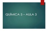 QUÍMICA 5 – AULA 3 - paginapessoal.utfpr.edu.brpaginapessoal.utfpr.edu.br/emanuele/quimica-5-1/quimica-5/Aula3_Q5... · ... Escreva as fórmulas estruturais e moleculares dos seguintes