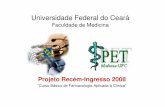 Universidade Federal do Ceará - UFC · Universidade Federal do Ceará Faculdade de Medicina Projeto Recém-Ingresso 2008 “Curso Básico de Farmacologia Aplicada à Clínica”