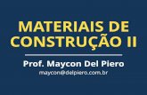 MATERIAIS DE CONSTRUÇÃO II - maycondelpiero.com.br · MATERIAIS DE CONSTRUÇÃO II Prof. Maycon Del Piero maycon@delpiero.com.br. MADEIRA COMO MATERIAL DE CONSTRUÇÃO (CAPÍTULO