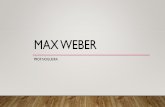 Max Weber - professornogueira.files.wordpress.com · •Ciência = feita para ser ultrapassada. 2.1 MAX WEBER E O PROBLEMA DA SIGNIFICAÇÃO DA CIÊNCIA. ... significado, de tal ou