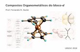 Compostos Organometálicos do bloco-d · A química de compostos organometálicos é aquela em que temos a ocorrência de ligações carbono-metal. Apesar de conhecida desde o início