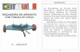 COM TOMADA DE FORÇA - italiamaquinas.com.br A Roçadeira de Arrasto Itália Maquinas IT - 3500ATF é de fácil operação, exigindo no entanto os cuidados básicos e indispensáveis