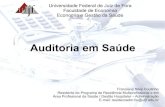 Auditoria em Saúde - ufjf.brºde.pdf · Segundo Lima e Erdman (2006), a auditoria em saúde trata-se ainda de um método de avaliação voluntário, periódico e reservado, dos recursos