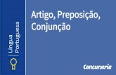 Artigo, Preposição, Conjunção Língua Portuguesa · Conclusivas: logo; portanto; por isso; por conseguinte; pois (posposto ao verbo) É teu pai; respeita-lhe, pois, a vontade.