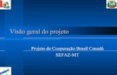 Projeto de Cooperação Brasil Canadá SEFAZ-MTE3ogeraldopro... · Antecedentes. z. Reformas das leis fiscais e gestão das receitas nacionais – 1995. z. Projeto PNAFE – 1997.