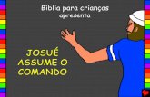 JOSUÉ ASSUME O COMANDO - Bible for Childrenbibleforchildren.org/PDFs/portuguese/Joshua_Takes_Charge... · e se transformou em homem para morrer por meus pecados, e agora VocŒ estÆ