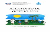 RELATÓRIO DE GESTÃO 2006 - joinville.sc.gov.br · - Programa DST/AIDS (CTA) - Programa Controle da Dengue Carmem L. M. Gregório Maíres Baggio ... Seminário “Democratização