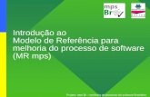 Introdução ao Modelo de Referência para melhoria do ... · Projeto: mps Br –melhoria de processo do software Brasileiro ISO/IEC 12207 (1995) Information Technology ... Grupo