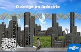 O design na indústria - Portal Sebrae Sebrae/Anexos/O Design nos... · Exemplos Design na Indústria - Móveis e mobiliário - Moda - Petróleo e gás - Bens intensivos de tecnologia