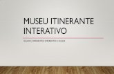 MUSEU ITINERANTE INTERATIVO - elo3.com.br · • A curadoria “Iguais e Diferentes: ... • Alunos – o projeto tem público prioritário de alunos da ... acervos permanentes de