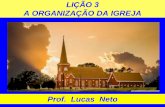 LIÇÃO 3 A ORGANIZAÇÃO DA IGREJA - AdautoMatos · instituição necessita em sua estrutura uma organização eclesiástica, administrativa e espiritual para realizar a sua principal
