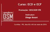 Instrutor - Sistema Ocepar · Curso: ECD e ECF Promoção: SESCOOP/PR Instrutor: Diego Booni Curitiba - PR, dias 02 e 03 de maio de 2016 . Alterações Importantes ... Digital - Sped