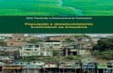 População e desenvolvimento sustentável na Amazônia · relevância e caráter inovador, reunidos na Série “População e Desenvolvimen- to Sustentável”, concebida para servir