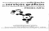 Procedimentos para solicitação de serviços gráficos da Pró ...¡ficos_-_PROEC_UFG.1.pdf · A PROEC apoia as atividades de extensão cadastradas na Universidade Federal de Goiás