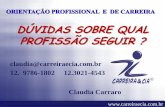 DÚVIDAS SOBRE QUAL PROFISSÃO SEGUIRcarreiraecia.com.br/wp-content/uploads/2011/07/palestra-sobre... · •coaching para vestibular •transiÇÃo e redirecionamento de carreira