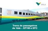 Trens de passageiros da Vale EFVM e EFCpaulopimenta.com.br/wp-content/uploads/2013/05/apresentação_vale... · Locomotiva Diesel Elétrica Locomotiva > Carro Gerador > carros executivos