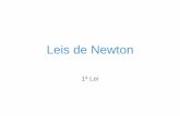 Leis de Newton - dulce-campos.comdulce-campos.com/wordpress/wp-content/uploads/2011/11/1ª-lei... · Agora vamos avançar para além da descrição para aprofundar • as causas do